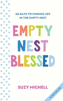 Paperback Empty Nest Blessed: 60 Days to Finding Joy in the Empty Nest Book