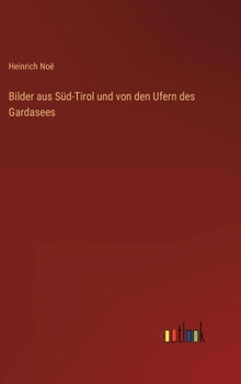 Hardcover Bilder aus Süd-Tirol und von den Ufern des Gardasees [German] Book