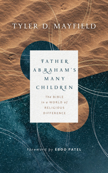 Paperback Father Abraham's Many Children: The Bible in a World of Religious Difference Book