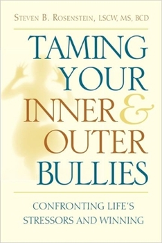 Paperback Taming Your Inner and Outer Bullies: Confronting Life's Stressors and Winning Book