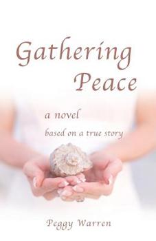 Paperback Gathering Peace: A Novel Based on a True Story Book