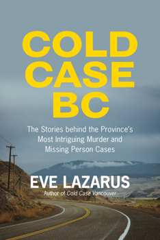 Paperback Cold Case BC: The Stories Behind the Province's Most Sensational Murder and Missing Persons Cases Book
