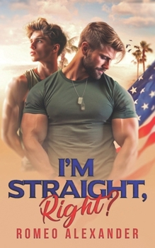 I'm Straight, Right? - Book #1 of the Men of Fort Dale