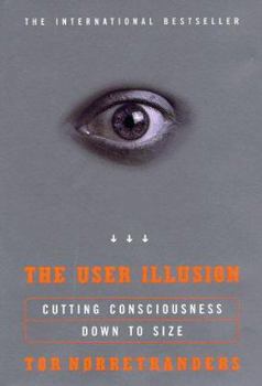 Hardcover The User Illusion: 1cutting Consciousness Down to Size Book