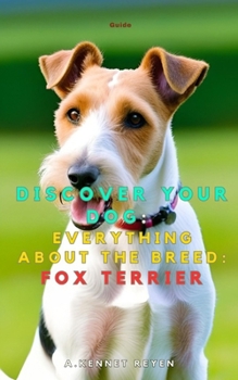Discover your dog: Everything about the breed: Fox Terrier