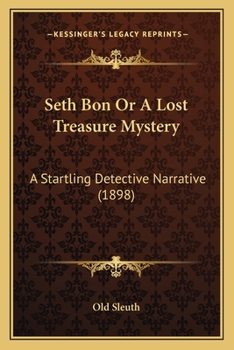 Paperback Seth Bon Or A Lost Treasure Mystery: A Startling Detective Narrative (1898) Book