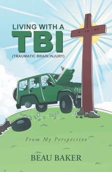Paperback Living with A TBI (Traumatic Brain Injury): From My Perspective Book