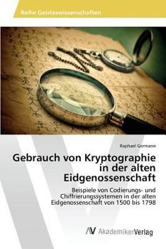 Paperback Gebrauch von Kryptographie in der alten Eidgenossenschaft [German] Book