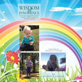 Paperback Wisdom of Innocence: A Guide to Children's Perspective and Self Examination Book
