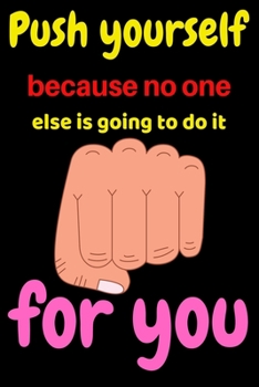 Paperback Push yourself because no one else is going to do it for you: Motivational speeches Journal / motivational speeches Journal notebook Book