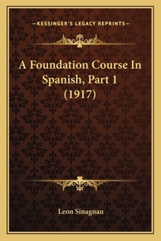 Paperback A Foundation Course In Spanish, Part 1 (1917) Book