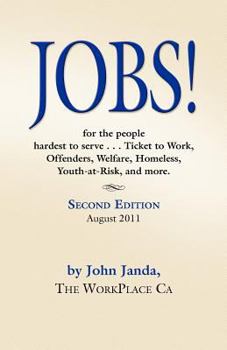 Jobs! for the People Hardest to Serve - 'Ticket to Work', Offenders, Welfare, Homeless, Youth-At-Risk, and More