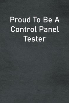 Paperback Proud To Be A Control Panel Tester: Lined Notebook For Men, Women And Co Workers Book