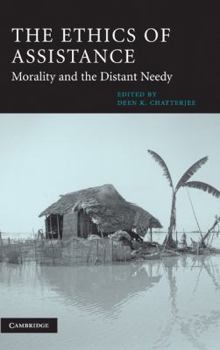 The Ethics of Assistance: Morality and the Distant Needy (Cambridge Studies in Philosophy and Public Policy) - Book  of the Cambridge Studies in Philosophy and Public Policy