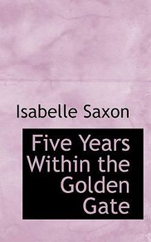 Paperback Five Years Within the Golden Gate Book