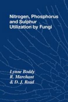 Hardcover Nitrogen, Phosphorus and Sulphur Utilisation by Fungi: Symposium of the British Mycological Society Held at the University of Birmingham, April 1988 Book