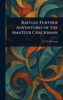 Hardcover Raffles: Further Adventures of the Amateur Cracksman Book
