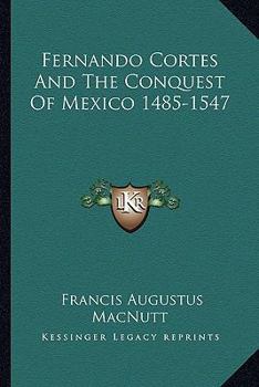 Paperback Fernando Cortes And The Conquest Of Mexico 1485-1547 Book