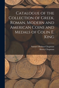 Paperback Catalogue of the Collection of Greek, Roman, Modern and American Coins and Medals of Colin E. King Book