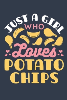 Paperback Just a Girl Who Loves Potato Chips: Potato Chip Journal, Blank Paperback Notebook for Potato Chip Lovers, 150 pages, college ruled Book