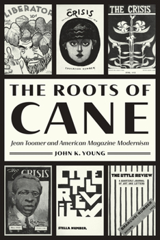 Paperback The Roots of Cane: Jean Toomer and American Magazine Modernism Book