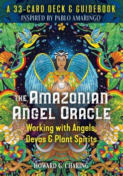 Cards The Amazonian Angel Oracle: Working with Angels, Devas, and Plant Spirits Book