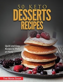 Paperback 50 Keto Desserts Recipes: Quick and Easy Recipes to Make at Home Book