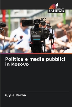 Paperback Politica e media pubblici in Kosovo [Italian] Book