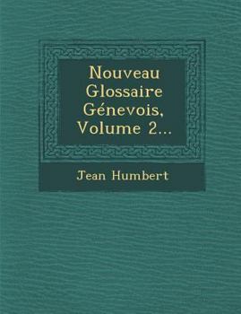 Paperback Nouveau Glossaire Genevois, Volume 2... [French] Book