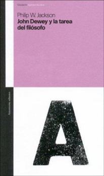 John Dewey and the Philosopher's Task (John Dewey Lecture (Teachers College Press).)