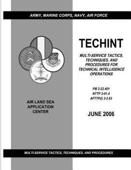 Paperback Techint: Multi-Service Tactics, Techniques, and Procedures for Technical Intelligence Operations (FM 2-22.401 / NTTP 2-01.4 / A Book