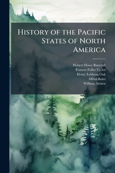 History of the Pacific States of North America: Washington, Idaho, and Montana. 1890