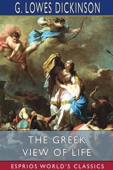 Paperback The Greek View of Life (Esprios Classics) Book