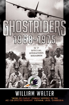 Hardcover Ghostriders 1968-1975: Mors de Caelis Combat History of the Ac-130 Spectre Gunship, Vietnam, Laos, Cambodia Book