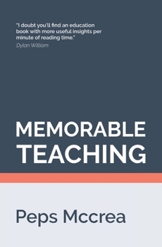 Paperback Memorable Teaching: Leveraging memory to build deep and durable learning in the classroom Book