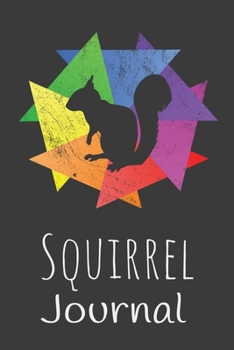 Squirrel Journal: Animal Lovers Gift. Pretty Lined Notebook & Diary For Writing And Note Taking For Your Special Day.(120 Blank Lined Pages - 6x9 Inches)