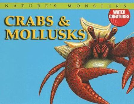 Crabs & Mollusks - Book  of the Nature's Monsters: Water Creatures
