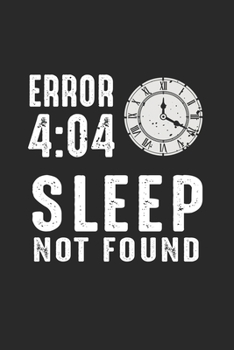 Paperback Error 4: 04 Sleep Not Found: Funny Programmer Computer Scientist Coder Notebook 6x9 Inches 120 dotted pages for notes, drawings Book