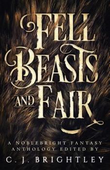 Paperback Fell Beasts and Fair: A Noblebright Fantasy Anthology Book