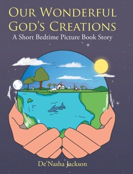 Hardcover Our Wonderful God's Creations: A Short Bedtime Picture Book Story Book