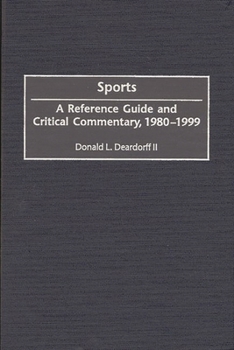 Hardcover Sports: A Reference Guide and Critical Commentary, 1980-1999 Book