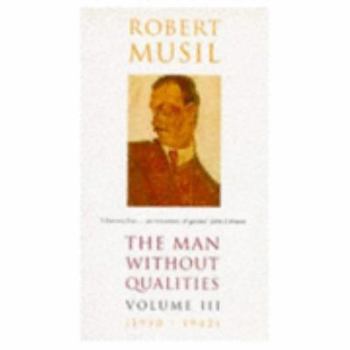 The Man Without Qualities: Vol. 3 - Book #3 of the Man Without Qualities