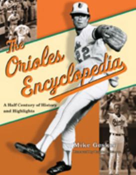 The Orioles Encyclopedia: A Half Century of History and Highlights