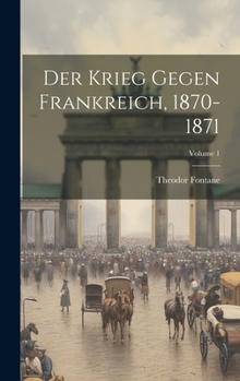 Hardcover Der Krieg Gegen Frankreich, 1870-1871; Volume 1 [German] Book