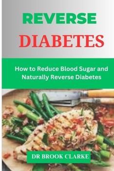 Reverse Diabetes: How to Reduce Blood Sugar and Naturally Reverse Diabetes
