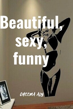 Paperback Beautiful, Sexy, Funny: Cheyann five months later im back. Book