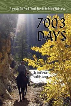 Paperback 7003 Days: 21 Years in the Frank Church RIver of No Return Wilderness Book