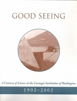 Hardcover Good Seeing: A Century of Science at the Carnegie Institution of Washington, 1902-2002 Book