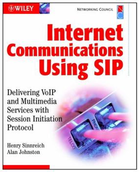 Hardcover Internet Communications Using Sip: Delivering Volp and Multimedia Services with Session Initiation Protocol Book