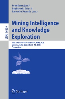 Paperback Mining Intelligence and Knowledge Exploration: 10th International Conference, Mike 2025, Chennai, India, December 9-13, 2025, Proceedings Book